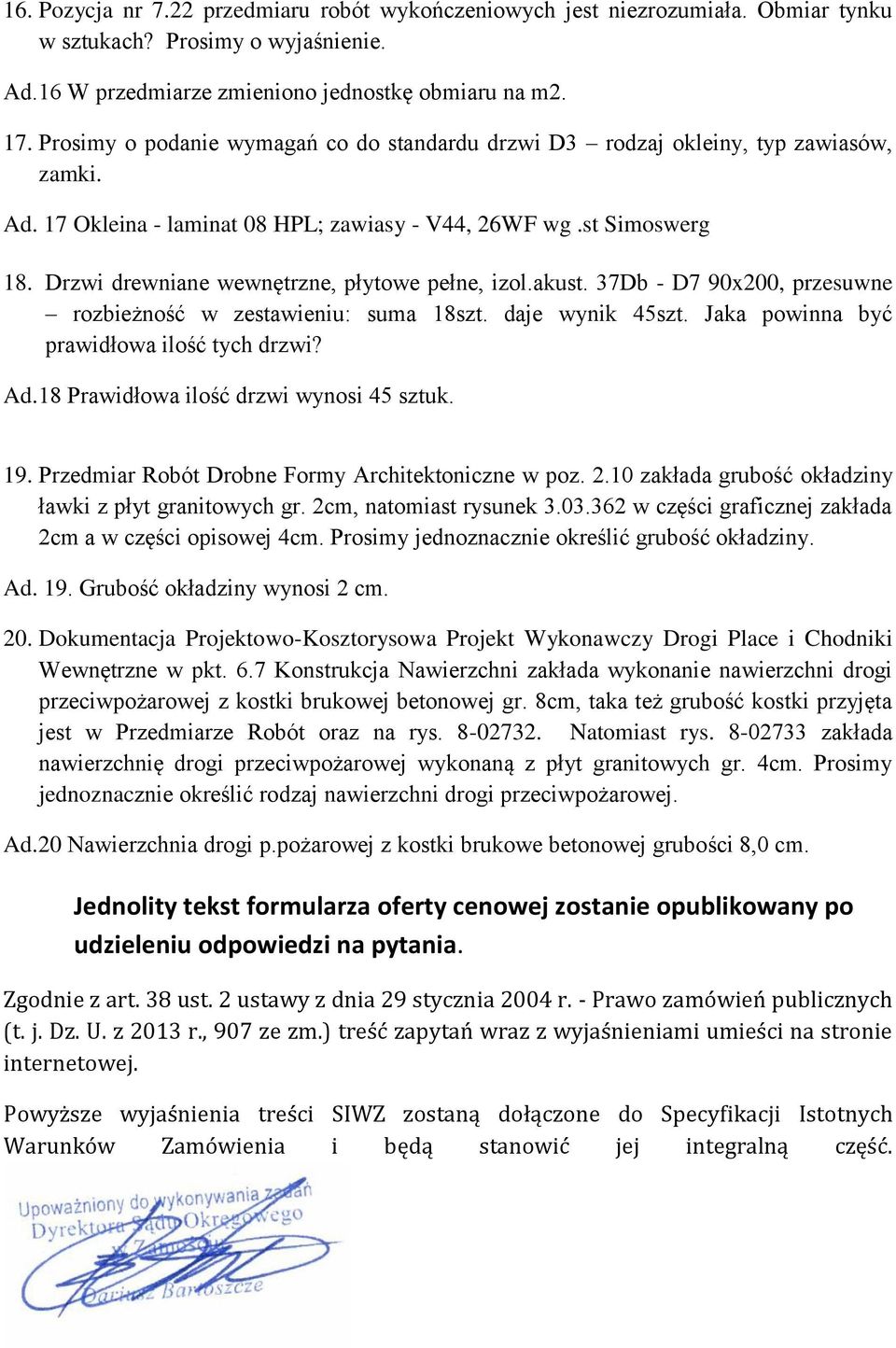 Drzwi drewniane wewnętrzne, płytowe pełne, izol.akust. 37Db - D7 90x200, przesuwne rozbieżność w zestawieniu: suma 18szt. daje wynik 45szt. Jaka powinna być prawidłowa ilość tych drzwi? Ad.