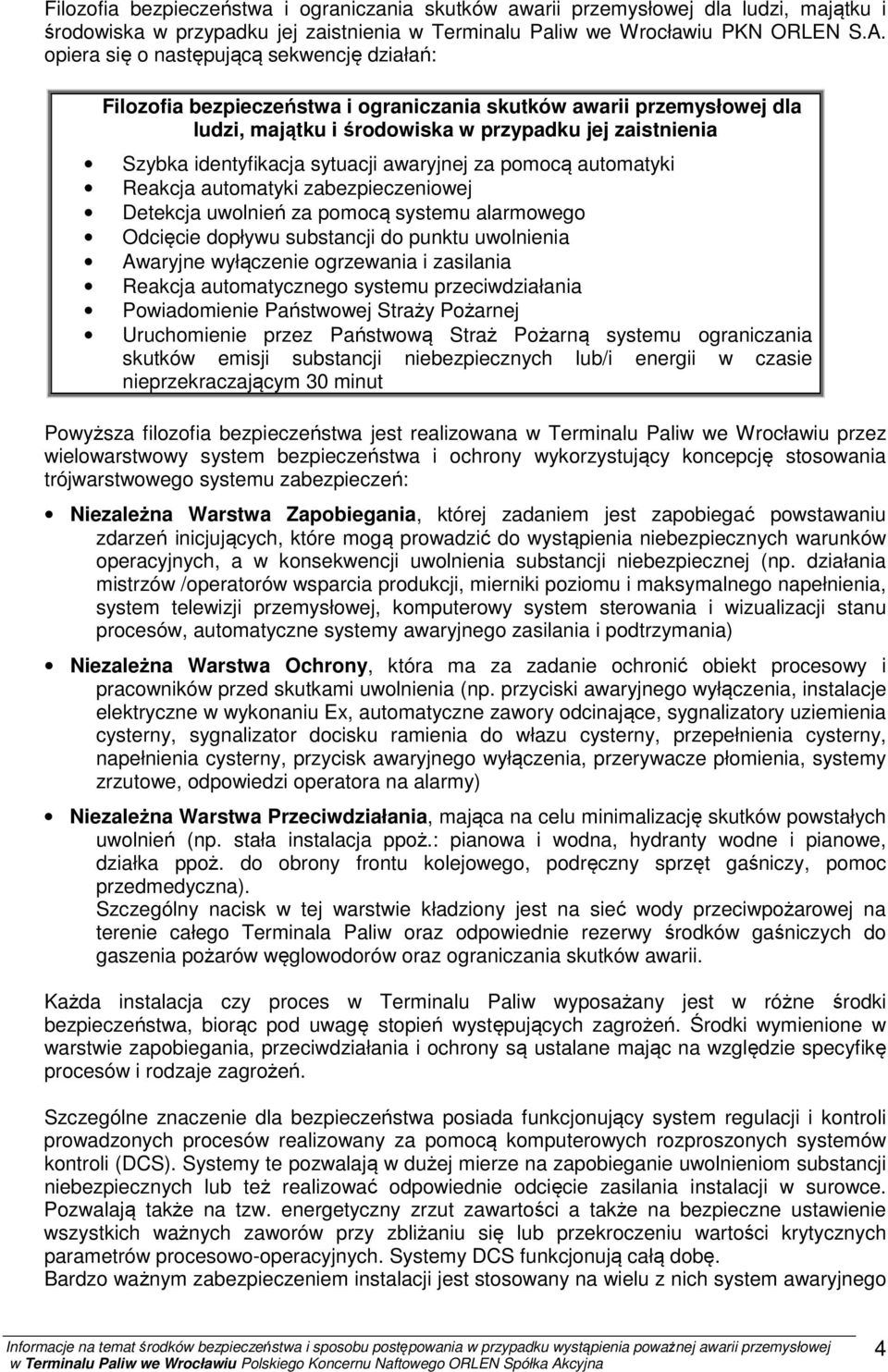 sytuacji awaryjnej za pomocą automatyki Reakcja automatyki zabezpieczeniowej Detekcja uwolnień za pomocą systemu alarmowego Odcięcie dopływu substancji do punktu uwolnienia Awaryjne wyłączenie