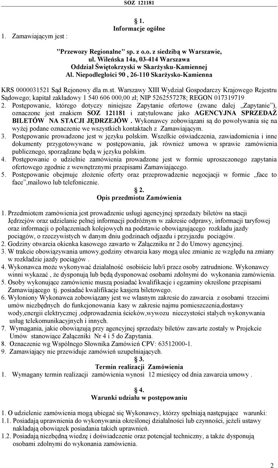 Warszawy XIII Wydział Gospodarczy Krajowego Rejestru Sądowego; kapitał zakładowy 1 540 606 000,00 zł; NIP 5262557278; REGON 017319719 2.
