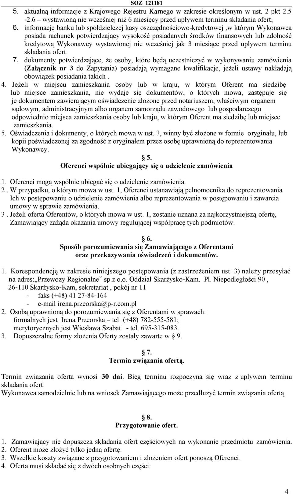 wystawionej nie wcześniej jak 3 miesiące przed upływem terminu składania ofert. 7.