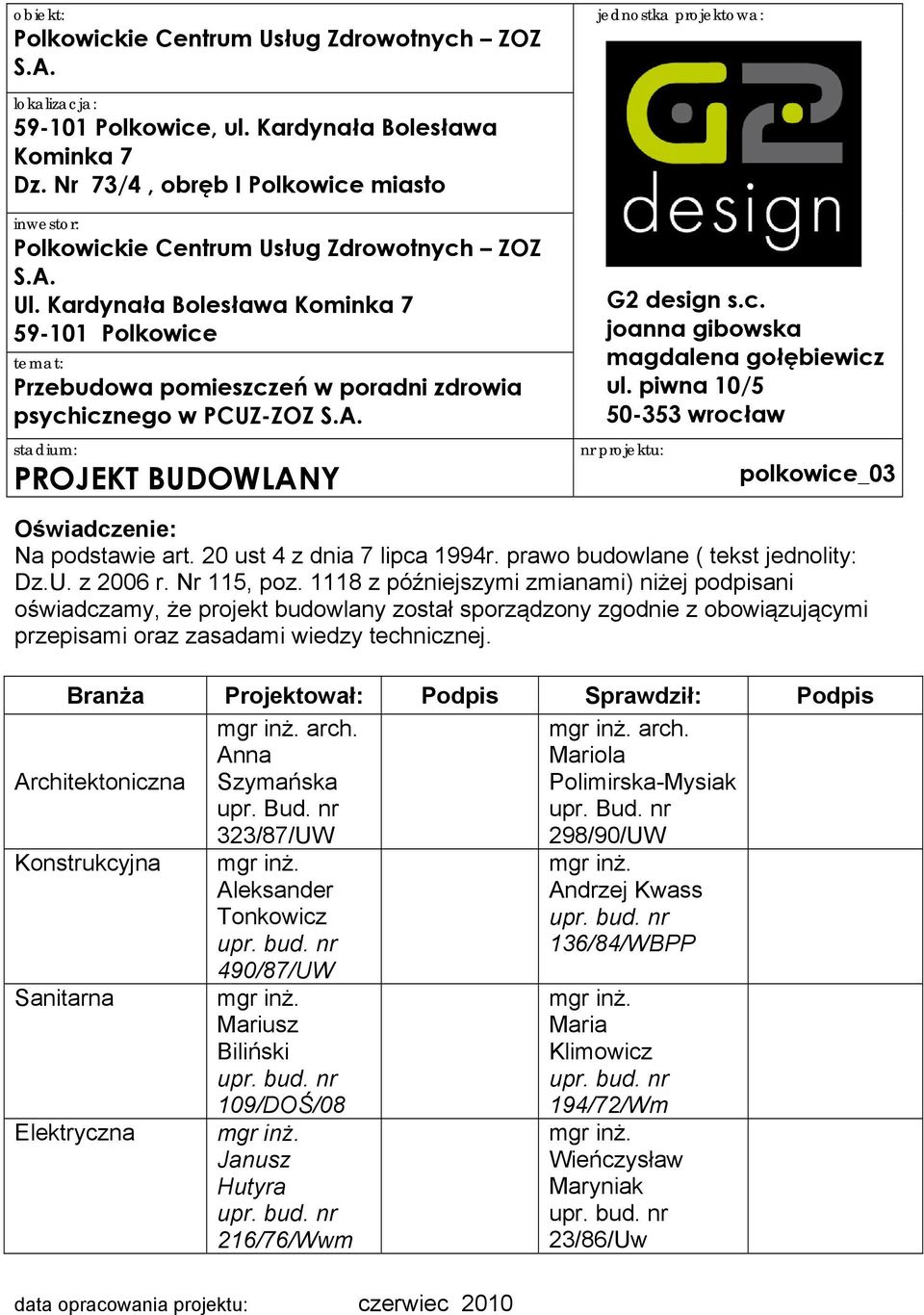 Kardynała Bolesława Kominka 7 59-101 Polkowice temat: Przebudowa pomieszczeń w poradni zdrowia psychicznego w PCUZ-ZOZ S.A. stadium: PROJEKT BUDOWLANY G2 design s.c. joanna gibowska magdalena gołębiewicz ul.