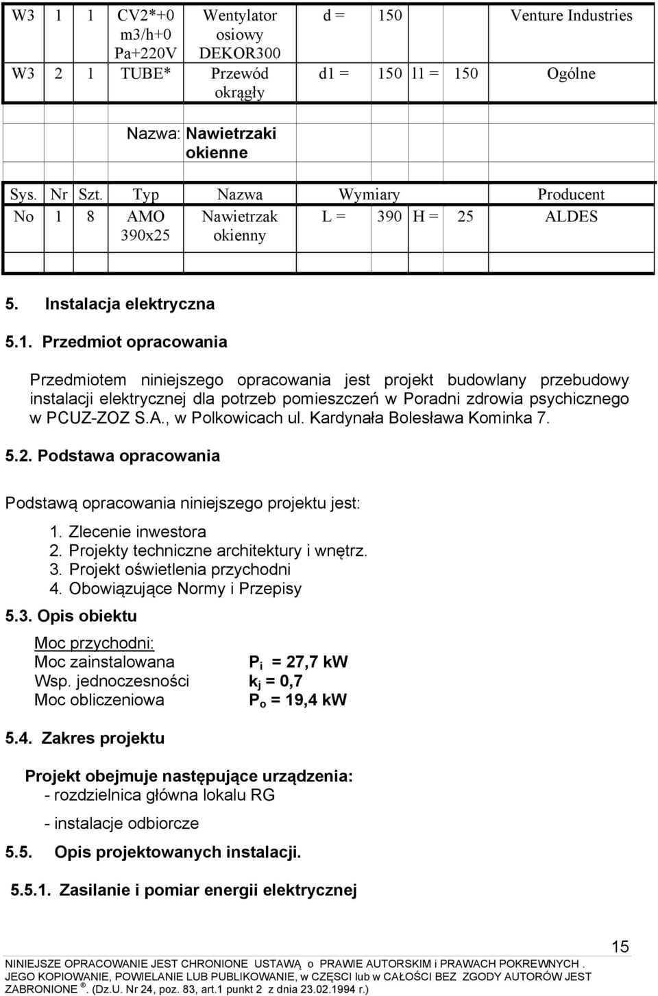 8 AMO 390x25 Nawietrzak okienny L = 390 H = 25 ALDES 5. Instalacja elektryczna 5.1.
