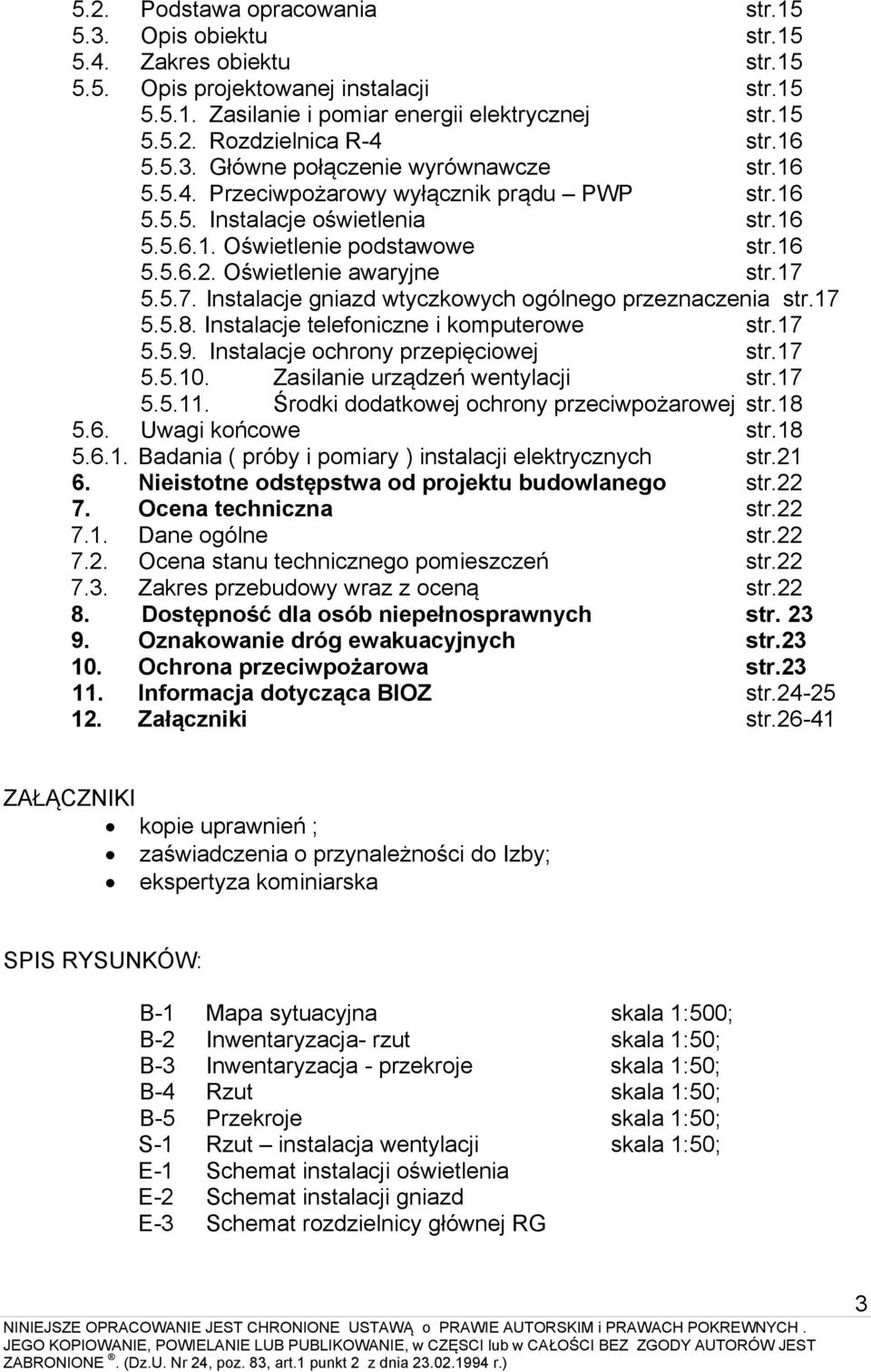 Oświetlenie awaryjne str.17 5.5.7. Instalacje gniazd wtyczkowych ogólnego przeznaczenia str.17 5.5.8. Instalacje telefoniczne i komputerowe str.17 5.5.9. Instalacje ochrony przepięciowej str.17 5.5.10.
