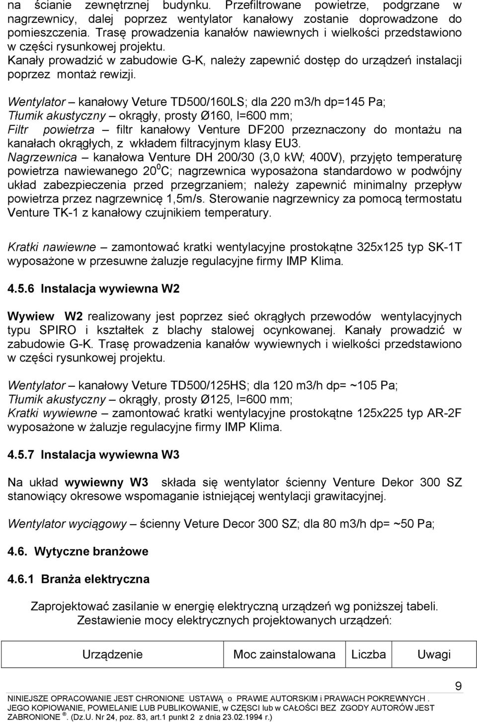 Wentylator kanałowy Veture TD500/160LS; dla 220 m3/h dp=145 Pa; Tłumik akustyczny, prosty Ø160, l=600 mm; Filtr powietrza filtr kanałowy Venture DF200 przeznaczony do montażu na kanałach ch, z
