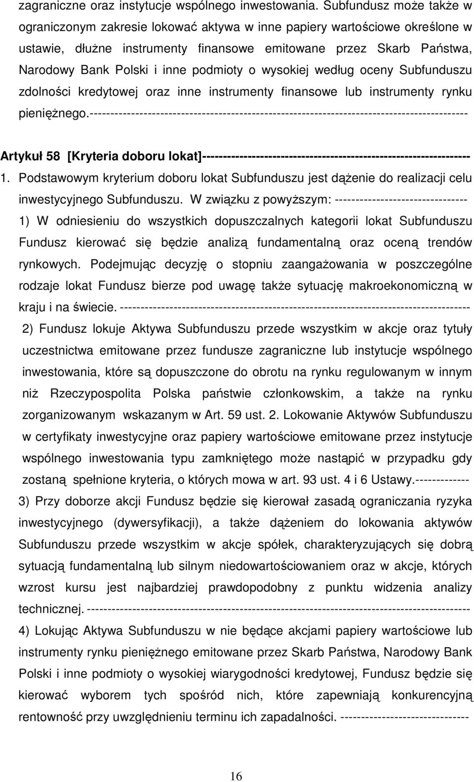 podmioty o wysokiej według oceny Subfunduszu zdolności kredytowej oraz inne instrumenty finansowe lub instrumenty rynku pieniężnego.