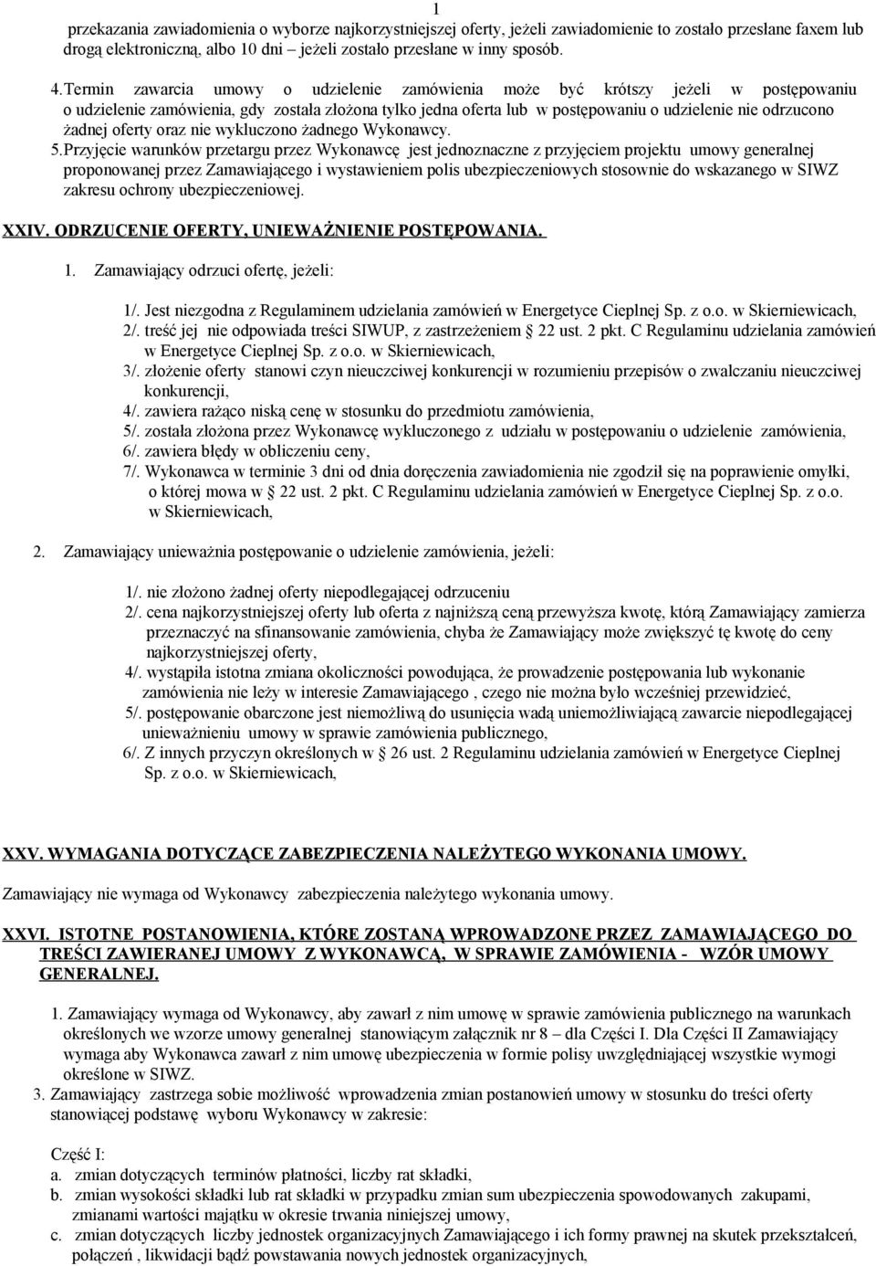 żadnej oferty oraz nie wykluczono żadnego Wykonawcy. 5.