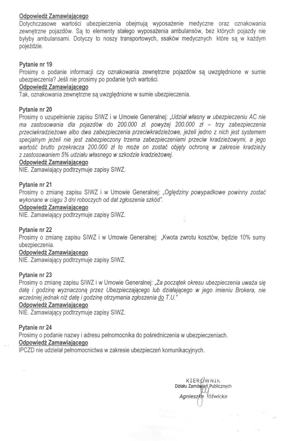 Jesli nie prosimy po podanie tych wartosci. Tak, oznakowania zewnetrzne sa uwzglednione w sumie ubezpieczenia.