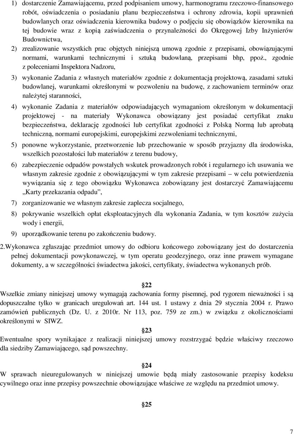 prac objętych niniejszą umową zgodnie z przepisami, obowiązującymi normami, warunkami technicznymi i sztuką budowlaną, przepisami bhp, ppoż.