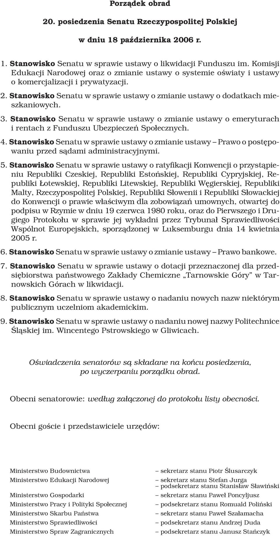 Stanowisko Senatu w sprawie ustawy o zmianie ustawy o emeryturach i rentach z Funduszu Ubezpieczeñ Spo³ecznych. 4.