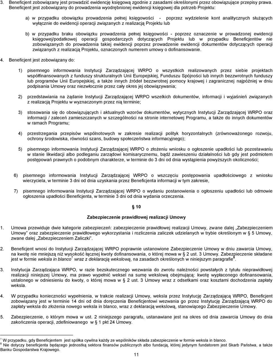 służących wyłącznie do ewidencji operacji związanych z realizacją Projektu lub b) w przypadku braku obowiązku prowadzenia pełnej księgowości - poprzez oznaczenie w prowadzonej ewidencji