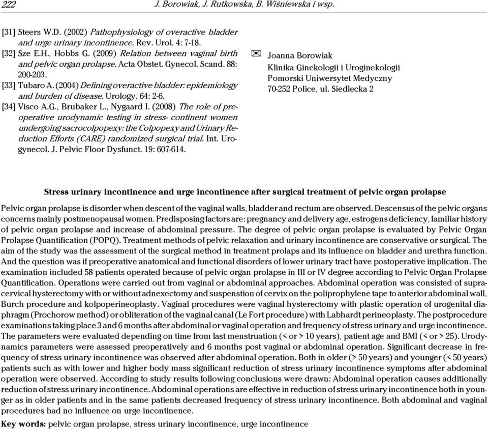 , Nygaard I. (28) The role of reoerative urodyamic testig i stress- cotiet wome udergoig sacrocoloexy: the Coloexy ad Uriary Reductio Efforts (CARE) radomized surgical trial. It. Urogyecol. J.