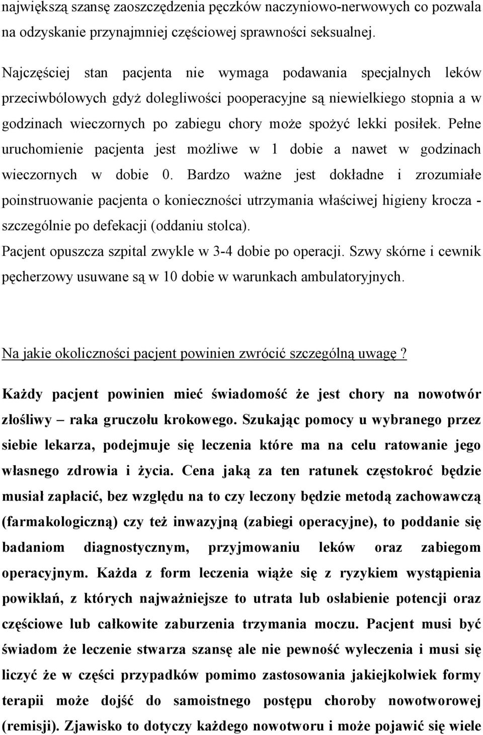 posiłek. Pełne uruchomienie pacjenta jest możliwe w 1 dobie a nawet w godzinach wieczornych w dobie 0.