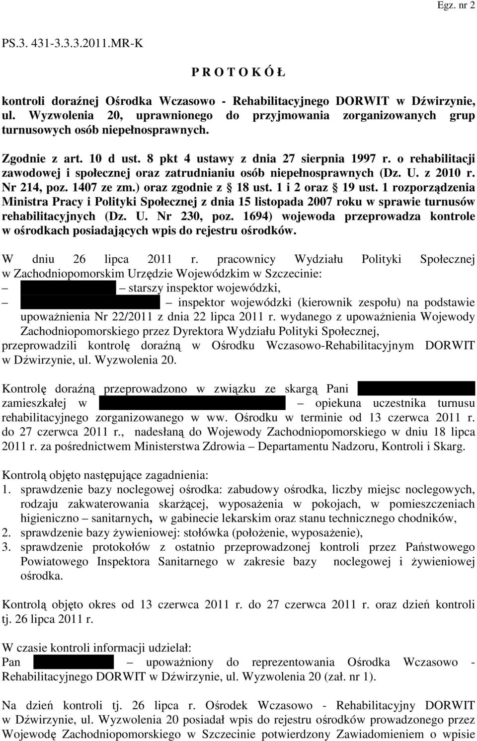 o rehabilitacji zawodowej i społecznej oraz zatrudnianiu osób niepełnosprawnych (Dz. U. z 2010 r. Nr 214, poz. 1407 ze zm.) oraz zgodnie z 18 ust. 1 i 2 oraz 19 ust.