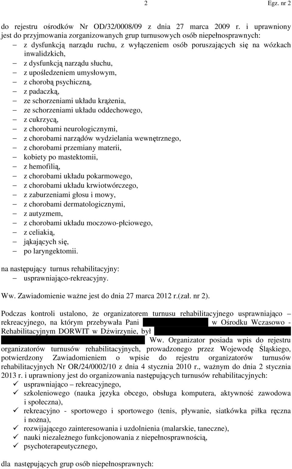 narządu słuchu, z upośledzeniem umysłowym, z chorobą psychiczną, z padaczką, ze schorzeniami układu krążenia, ze schorzeniami układu oddechowego, z cukrzycą, z chorobami neurologicznymi, z chorobami