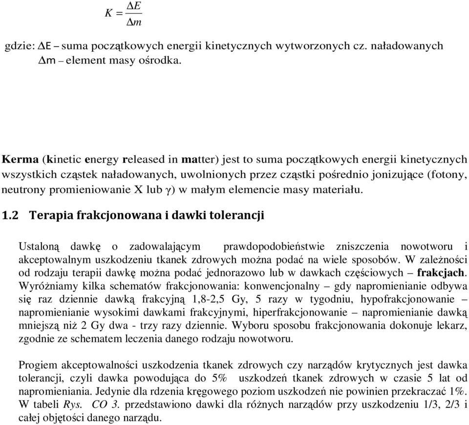 promieniowanie X lub γ) w małym elemencie masy materiału. 1.