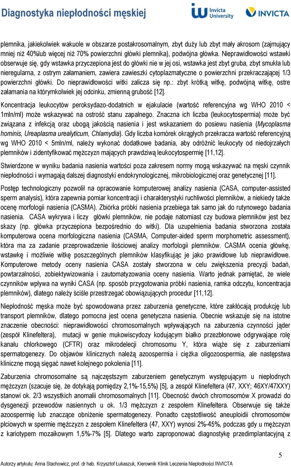 cytoplazmatyczne o powierzchni przekraczającej 1/3 powierzchni główki. Do nieprawidłowości witki zalicza się np.