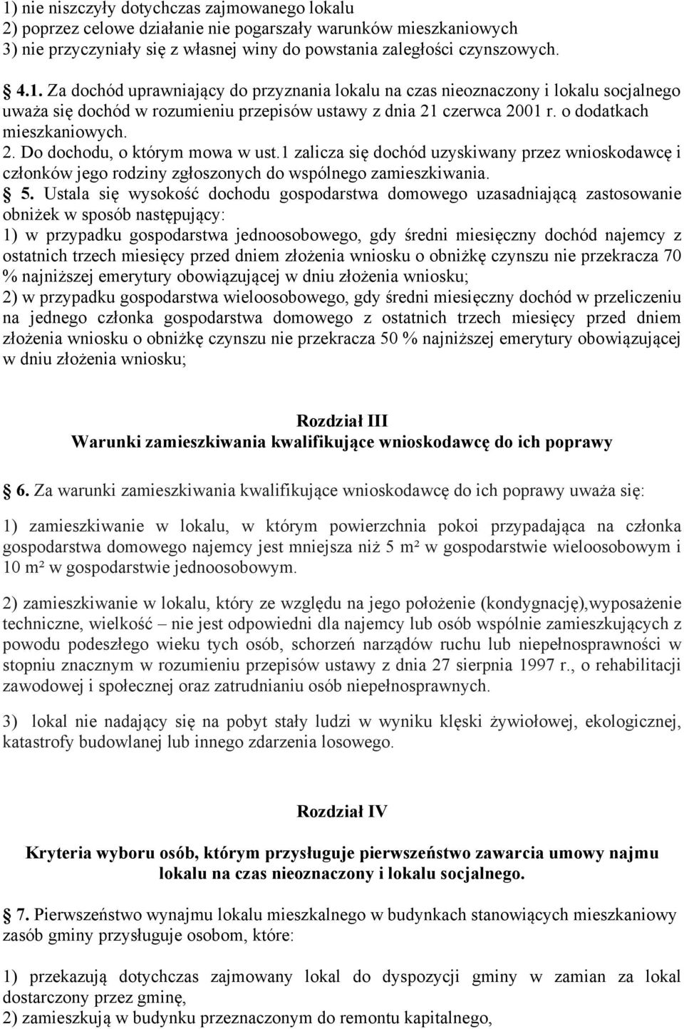 Ustala się wysokość dochodu gospodarstwa domowego uzasadniającą zastosowanie obniżek w sposób następujący: 1) w przypadku gospodarstwa jednoosobowego, gdy średni miesięczny dochód najemcy z ostatnich