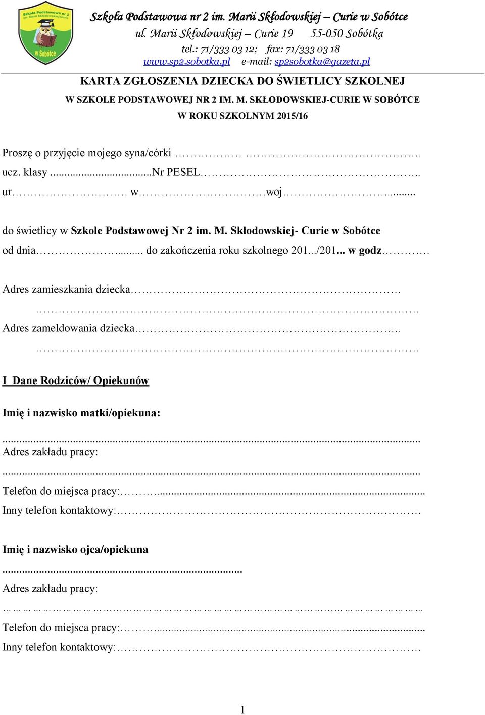 ur. w.woj... do świetlicy w Szkole Podstawowej Nr 2 im. M. Skłodowskiej- Curie w Sobótce od dnia... do zakończenia roku szkolnego 201.../201... w godz.