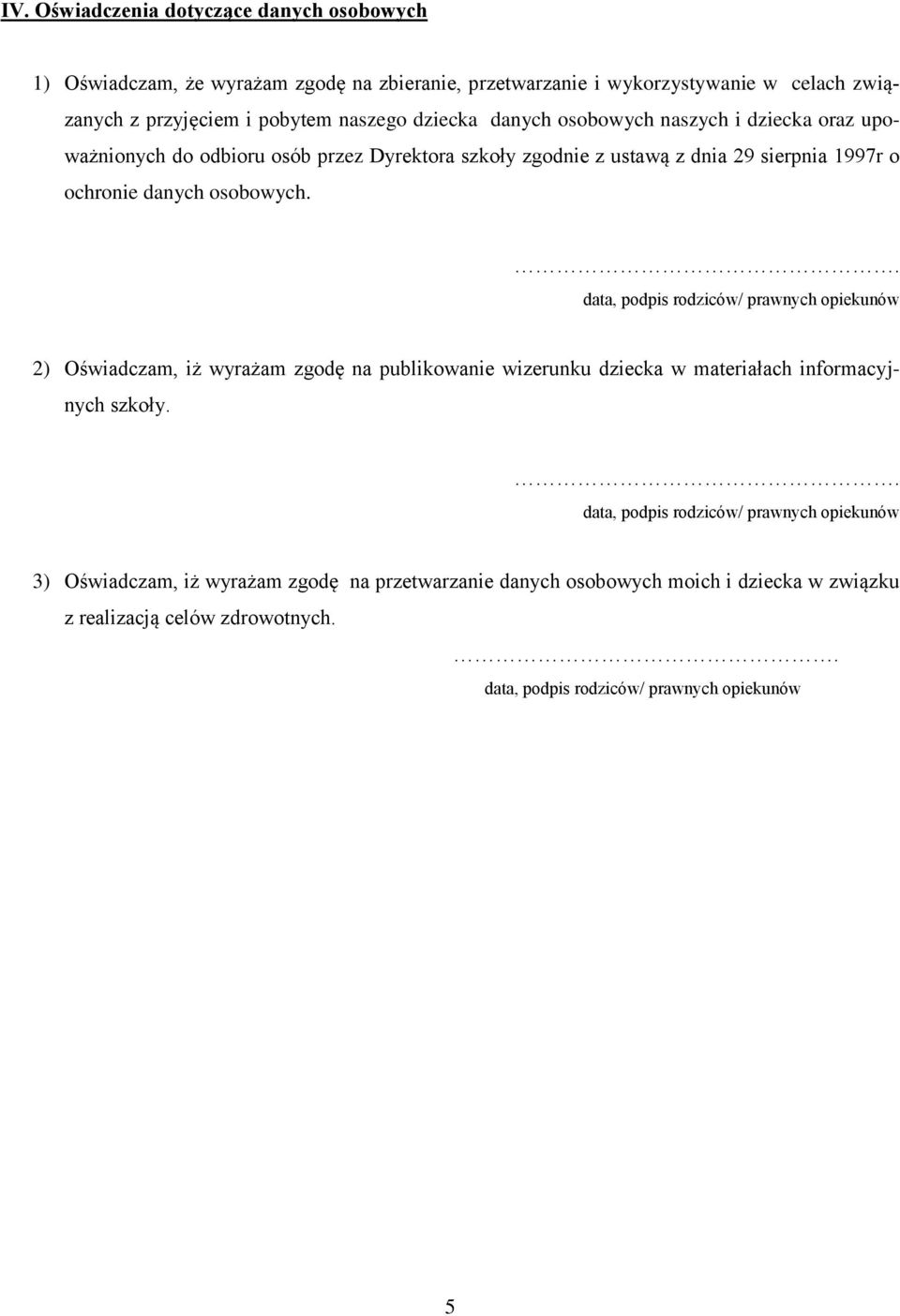 ustawą z dnia 29 sierpnia 1997r o ochronie danych osobowych.