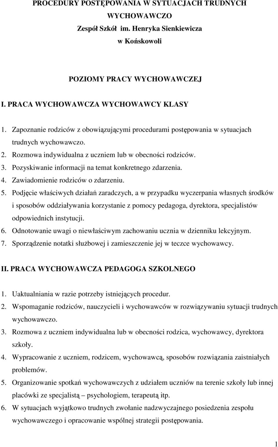 Pozyskiwanie informacji na temat konkretnego zdarzenia. 4. Zawiadomienie rodziców o zdarzeniu. 5.