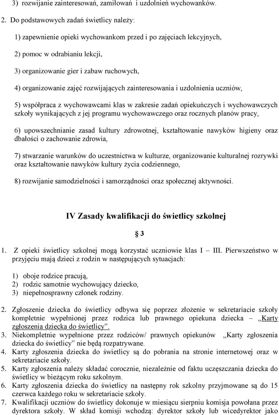 zajęć rozwijających zainteresowania i uzdolnienia uczniów, 5) współpraca z wychowawcami klas w zakresie zadań opiekuńczych i wychowawczych szkoły wynikających z jej programu wychowawczego oraz