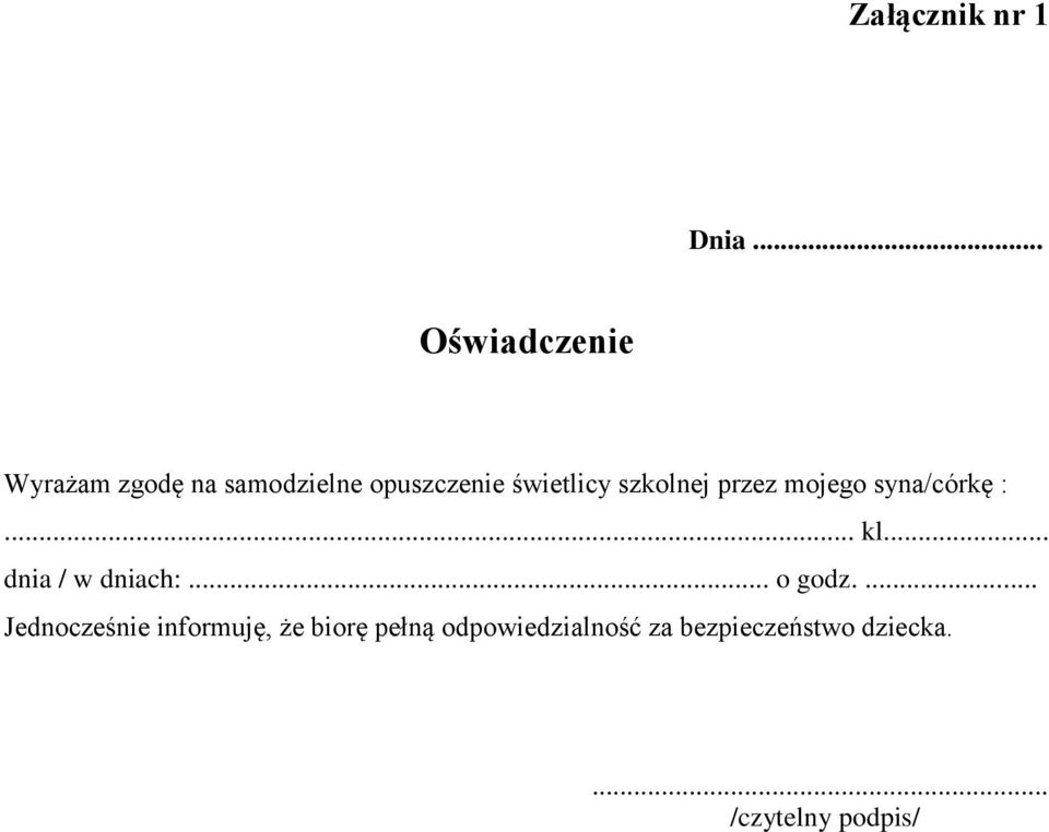 szkolnej przez mojego syna/córkę :... kl... dnia / w dniach:.