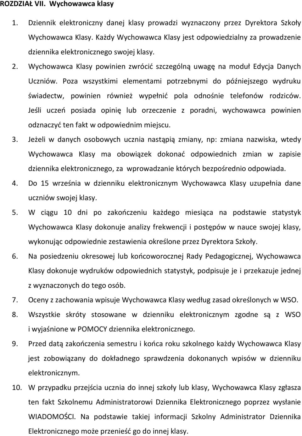 Poza wszystkimi elementami potrzebnymi do późniejszego wydruku świadectw, powinien również wypełnić pola odnośnie telefonów rodziców.