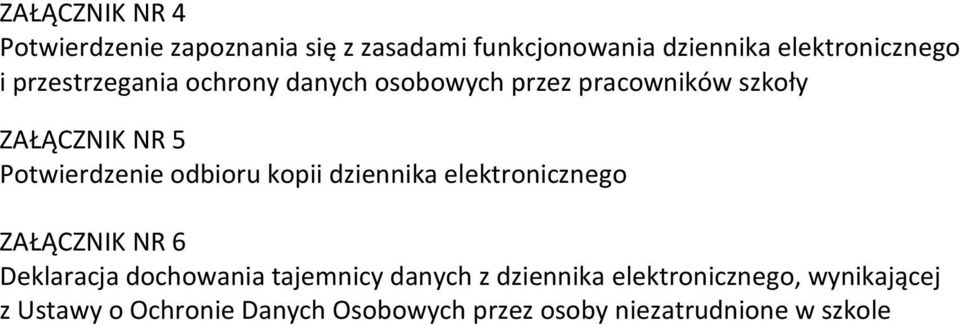 odbioru kopii dziennika elektronicznego ZAŁĄCZNIK NR 6 Deklaracja dochowania tajemnicy danych z