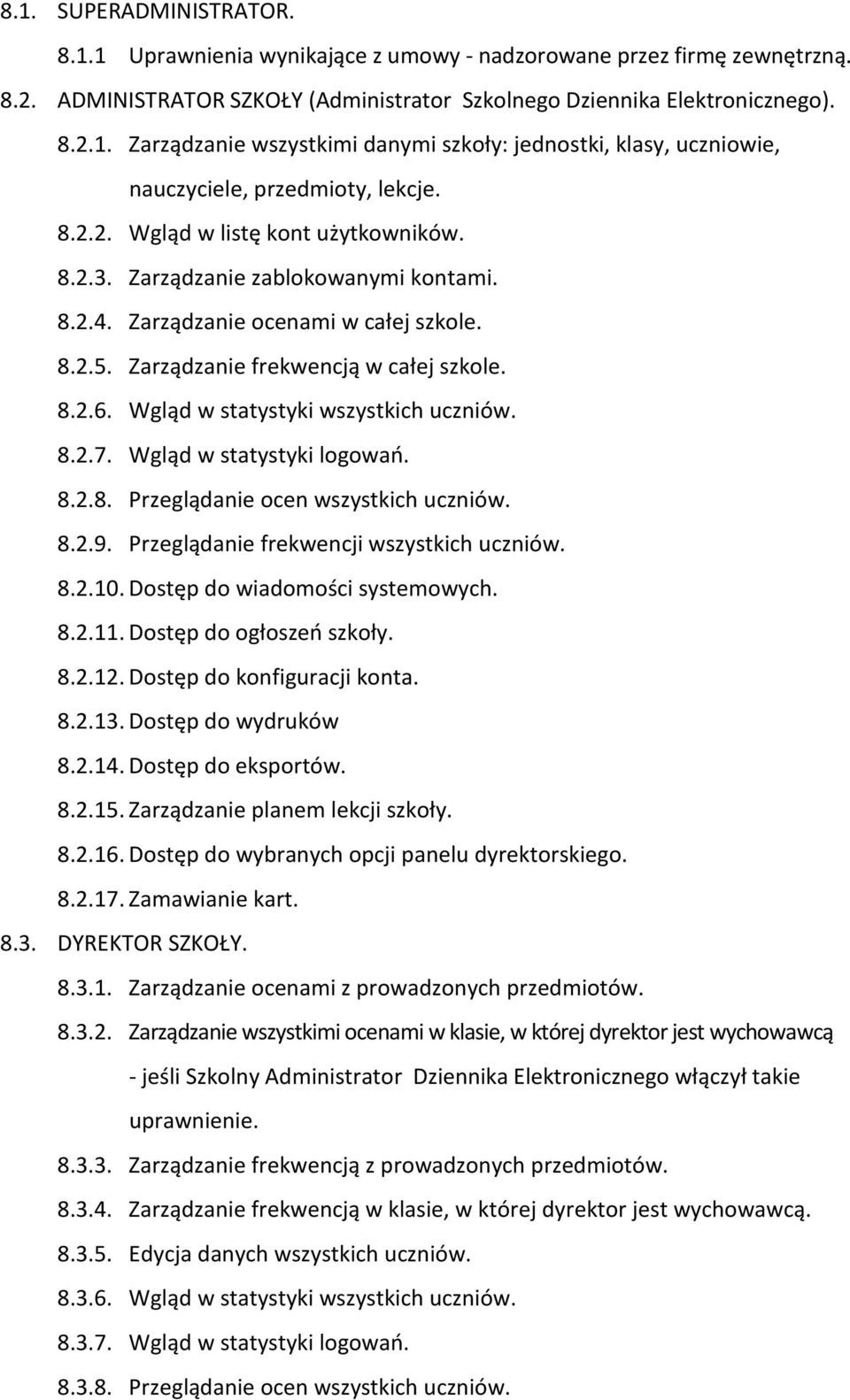 Wgląd w statystyki wszystkich uczniów. 8.2.7. Wgląd w statystyki logowań. 8.2.8. Przeglądanie ocen wszystkich uczniów. 8.2.9. Przeglądanie frekwencji wszystkich uczniów. 8.2.10.