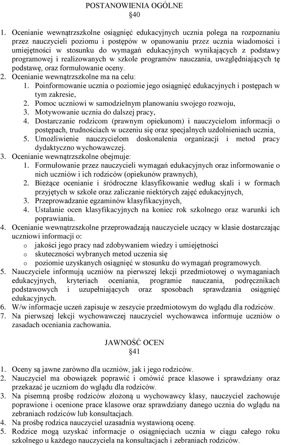 z pdstawy prgramwej i realizwanych w szkle prgramów nauczania, uwzględniających tę pdstawę, raz frmułwanie ceny. 2. Ocenianie wewnątrzszklne ma na celu: 1.