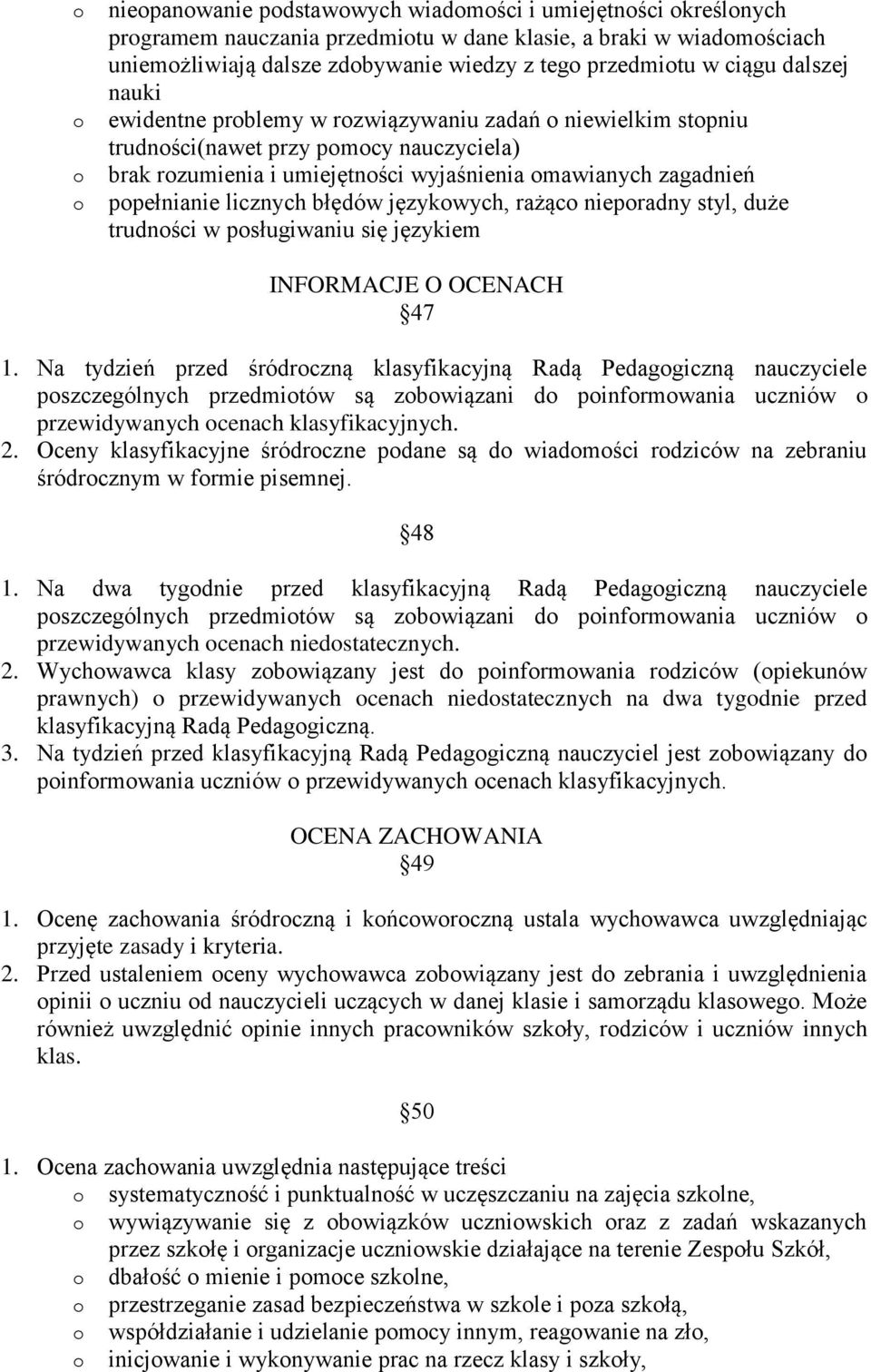 niepradny styl, duże trudnści w psługiwaniu się językiem INFORMACJE O OCENACH 47 1.