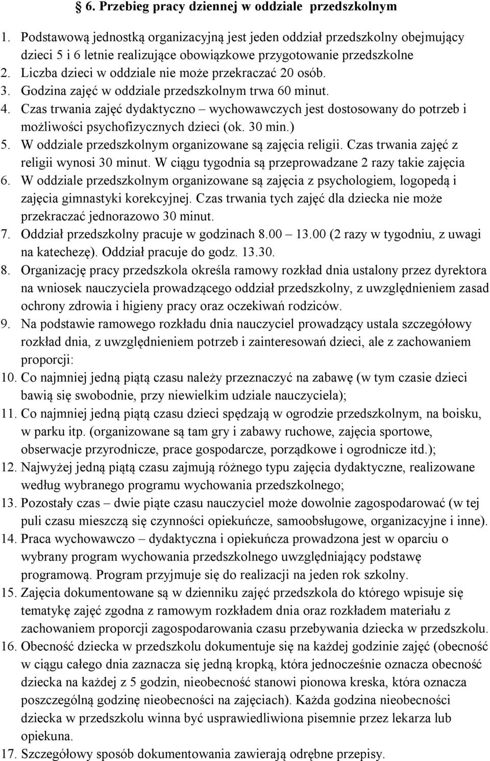 Liczba dzieci w oddziale nie może przekraczać 20 osób. 3. Godzina zajęć w oddziale przedszkolnym trwa 60 minut. 4.