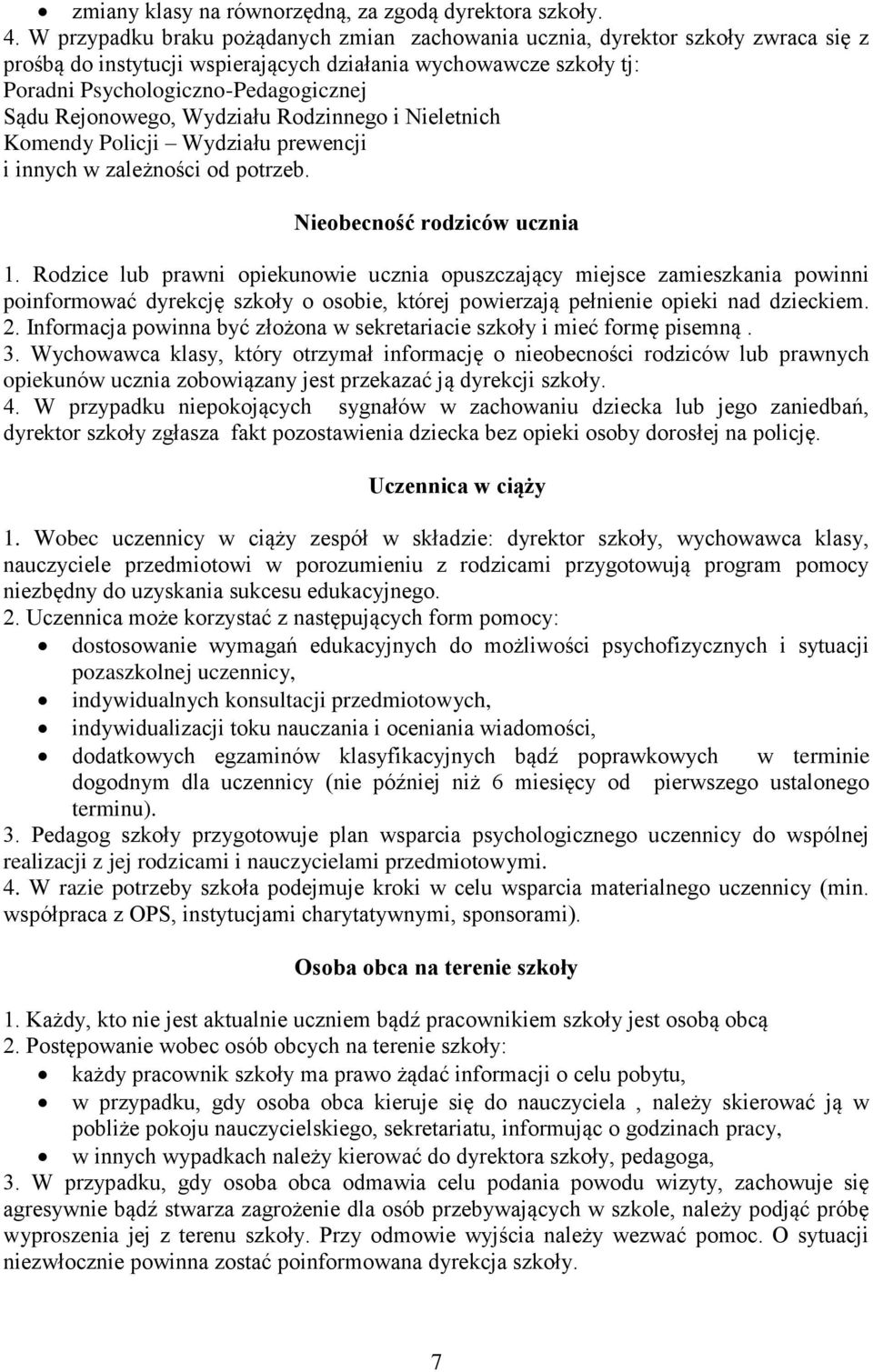 Rejonowego, Wydziału Rodzinnego i Nieletnich Komendy Policji Wydziału prewencji i innych w zależności od potrzeb. Nieobecność rodziców ucznia 1.