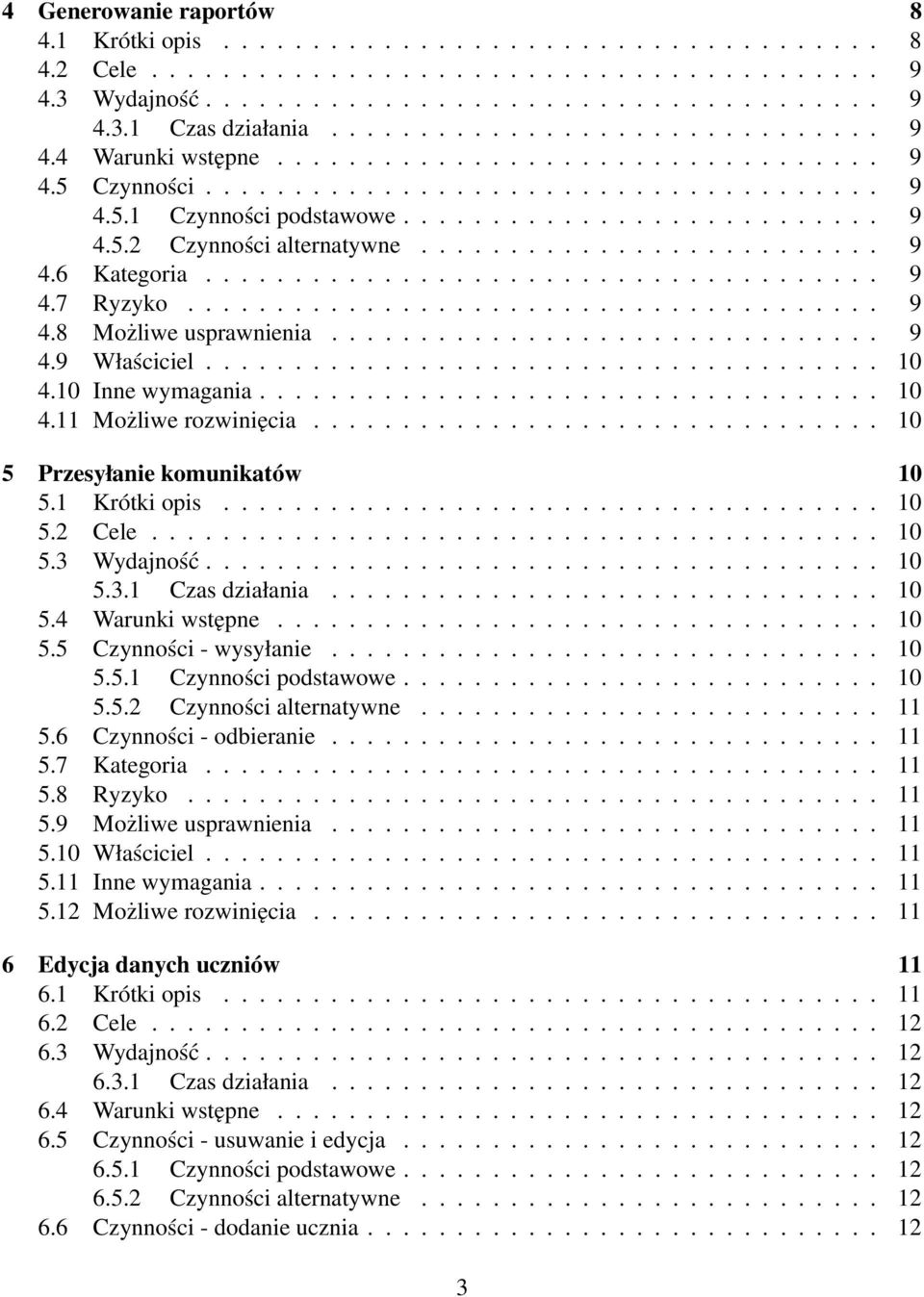 ......................... 9 4.6 Kategoria...................................... 9 4.7 Ryzyko....................................... 9 4.8 Możliwe usprawnienia............................... 9 4.9 Właściciel.