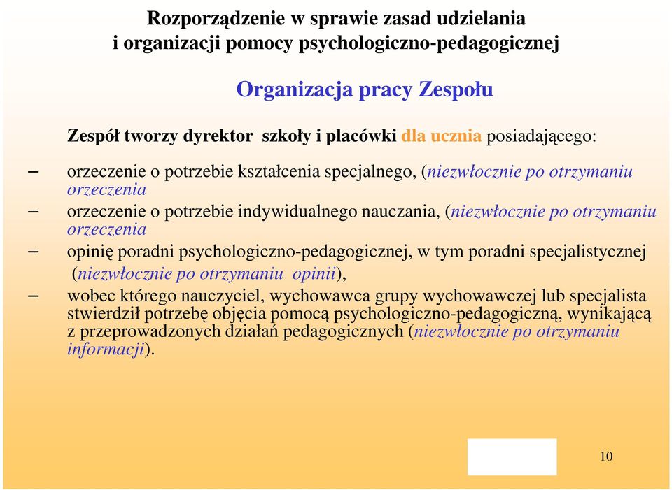 otrzymaniu orzeczenia opinię poradni psychologiczno-pedagogicznej, w tym poradni specjalistycznej (niezwłocznie po otrzymaniu opinii), wobec którego nauczyciel, wychowawca