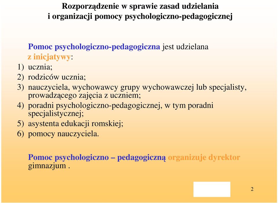 grupy wychowawczej lub specjalisty, prowadzącego zajęcia z uczniem; 4) poradni psychologiczno-pedagogicznej, w tym