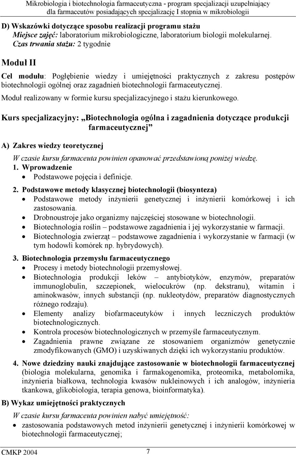 Moduł realizowany w formie kursu specjalizacyjnego i stażu kierunkowego.