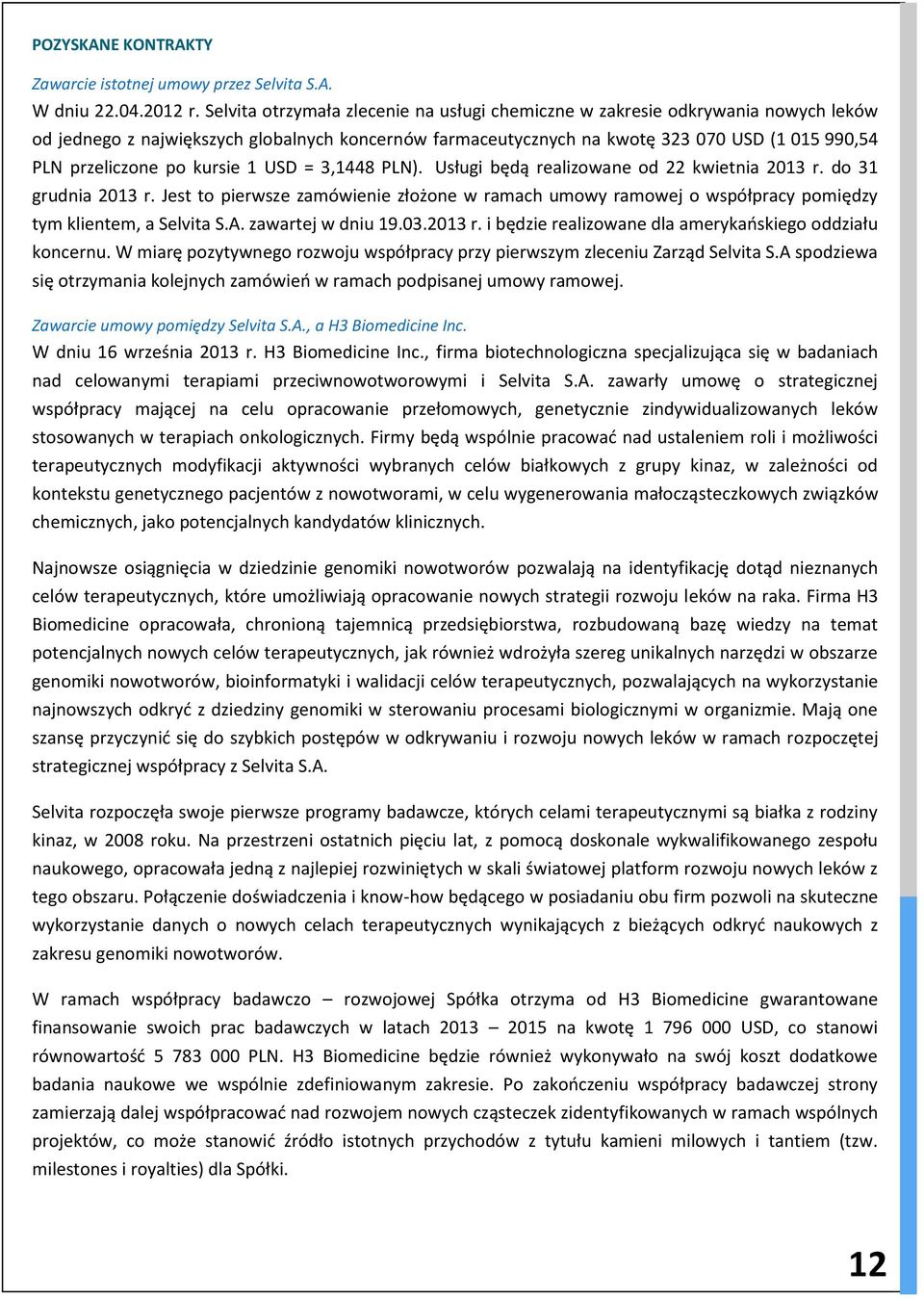 kursie 1 USD = 3,1448 PLN). Usługi będą realizowane od 22 kwietnia 2013 r. do 31 grudnia 2013 r.
