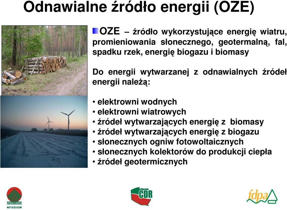 elektrowni wodnych elektrowni wodnych elektrowni wiatrowych źródeł wytwarzających energię z biomasy źródeł