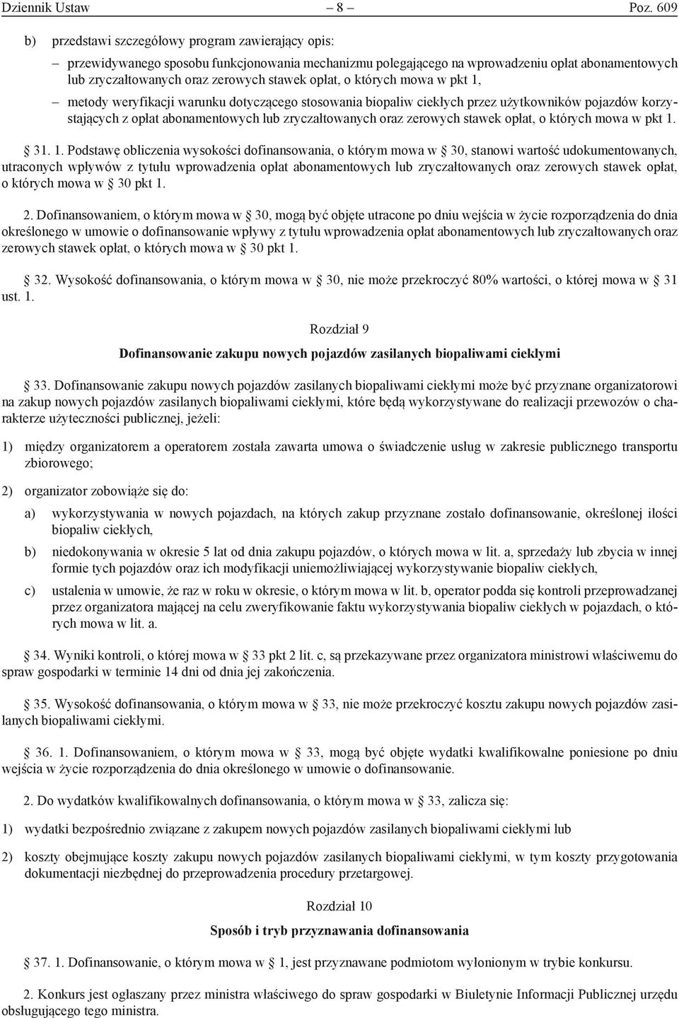 opłat, o których mowa w pkt 1, metody weryfikacji warunku dotyczącego stosowania biopaliw ciekłych przez użytkowników pojazdów korzystających z opłat abonamentowych lub zryczałtowanych oraz zerowych