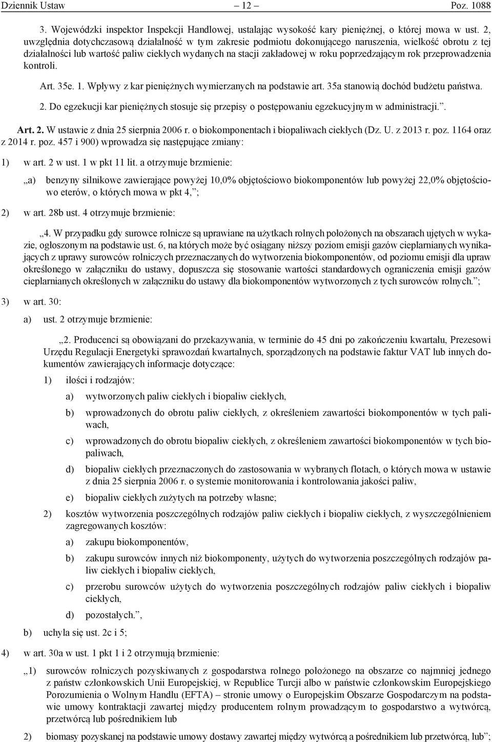 poprzedzającym rok przeprowadzenia kontroli. Art. 35e. 1. Wpływy z kar pieniężnych wymierzanych na podstawie art. 35a stanowią dochód budżetu państwa. 2.