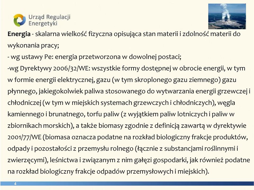 chłodniczej (w tym w miejskich systemach grzewczych i chłodniczych), węgla kamiennego i brunatnego, torfu paliw (z wyjątkiem paliw lotniczych i paliw w zbiornikach morskich), a także biomasy zgodnie