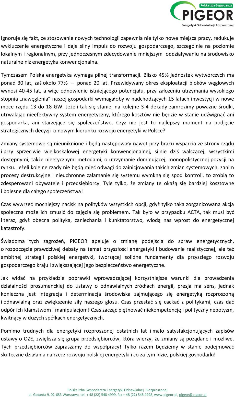 Blisko 45% jednostek wytwórczych ma ponad 30 lat, zaś około 77% ponad 20 lat.