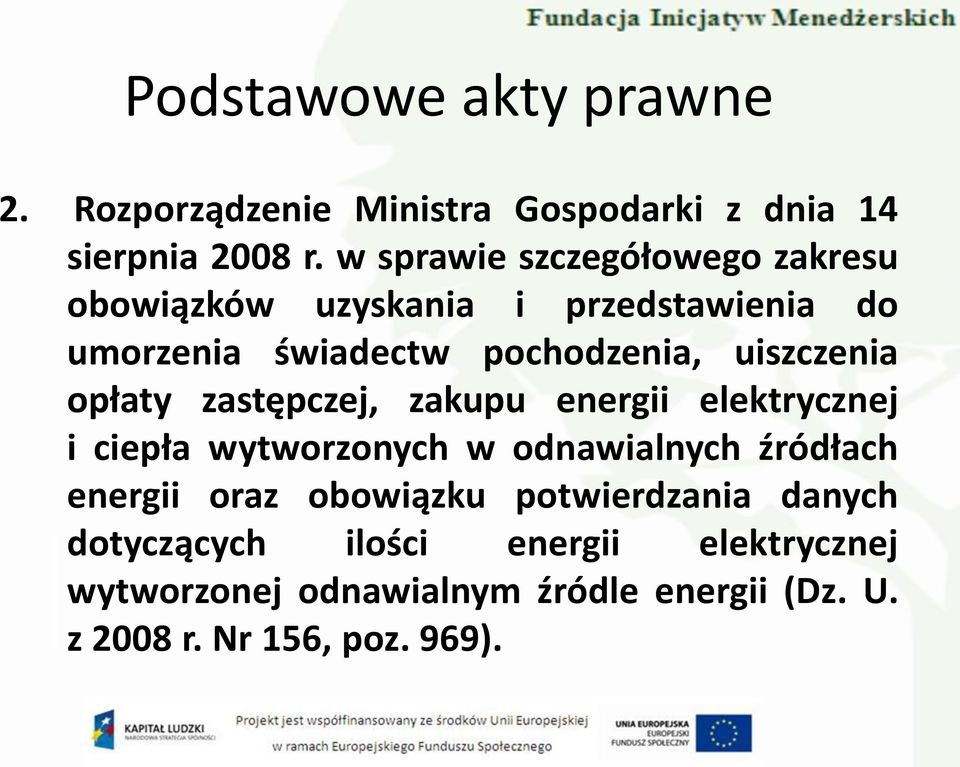 uiszczenia opłaty zastępczej, zakupu energii elektrycznej i ciepła wytworzonych w odnawialnych źródłach energii