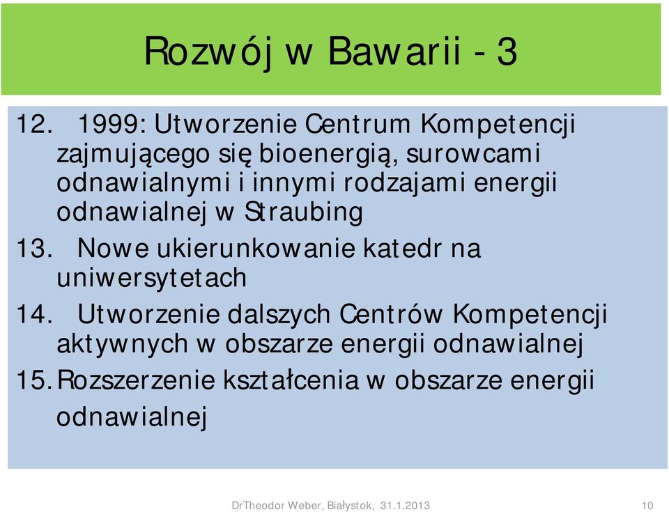 rodzajami energii odnawialnej w Straubing 13. Nowe ukierunkowanie katedr na uniwersytetach 14.