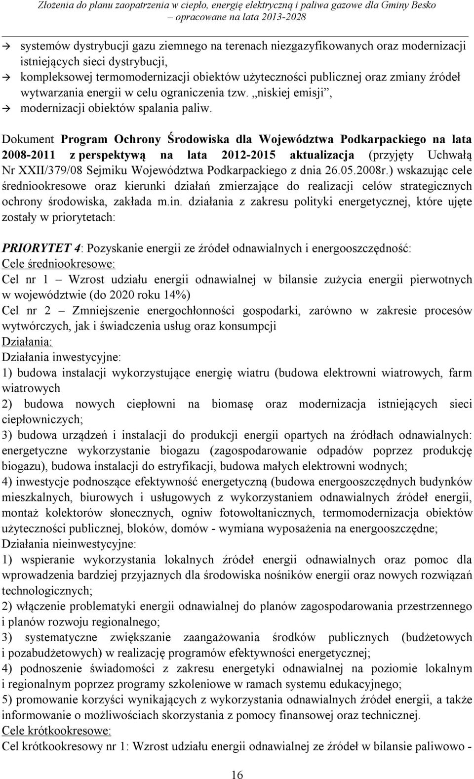Dokument Program Ochrony Środowiska dla Województwa Podkarpackiego na lata 2008-2011 z perspektywą na lata 2012-2015 aktualizacja (przyjęty Uchwałą Nr XXII/379/08 Sejmiku Województwa Podkarpackiego z
