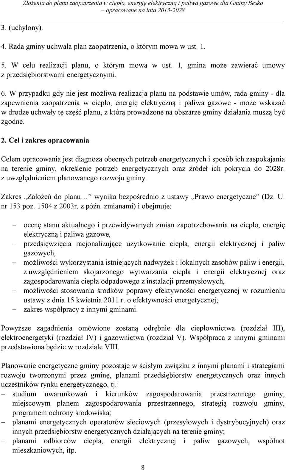 planu, z którą prowadzone na obszarze gminy działania muszą być zgodne. 2.