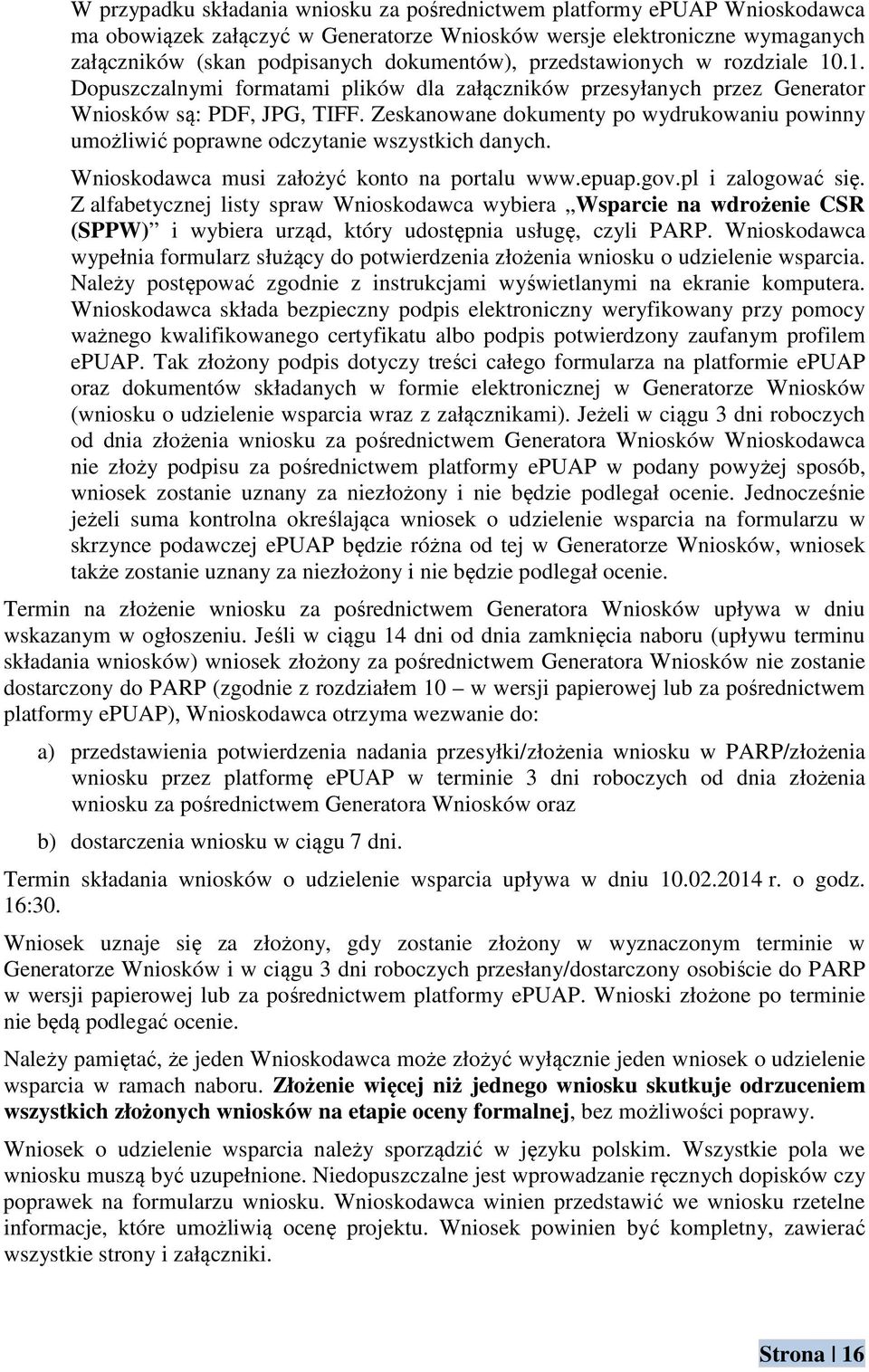 Zeskanowane dokumenty po wydrukowaniu powinny umożliwić poprawne odczytanie wszystkich danych. Wnioskodawca musi założyć konto na portalu www.epuap.gov.pl i zalogować się.