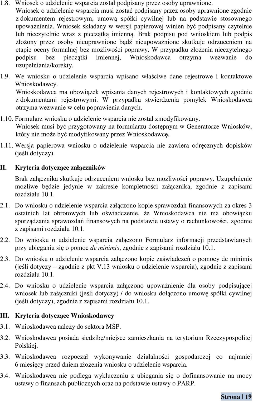 Wniosek składany w wersji papierowej winien być podpisany czytelnie lub nieczytelnie wraz z pieczątką imienną.