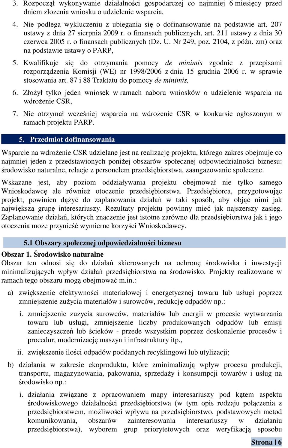 o finansach publicznych (Dz. U. Nr 249, poz. 2104, z późn. zm) oraz na podstawie ustawy o PARP, 5.